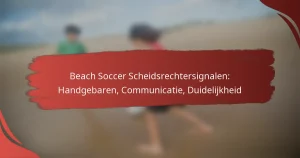 Beach Soccer Scheidsrechtersignalen: Handgebaren, Communicatie, Duidelijkheid