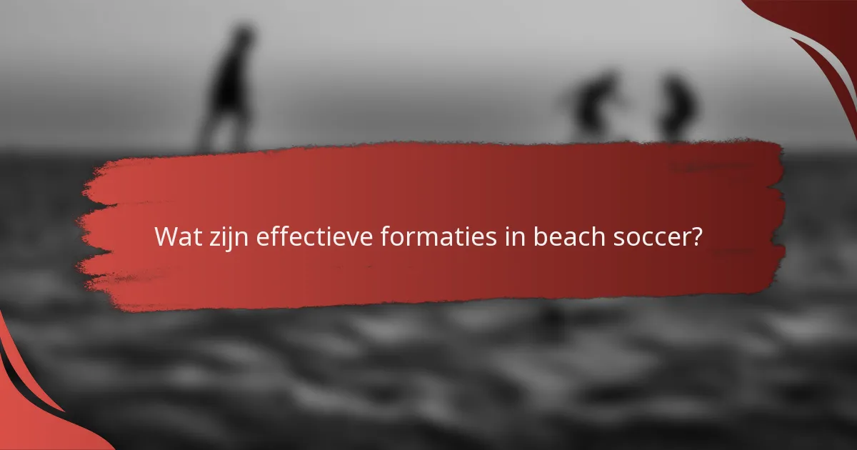 Wat zijn effectieve formaties in beach soccer?